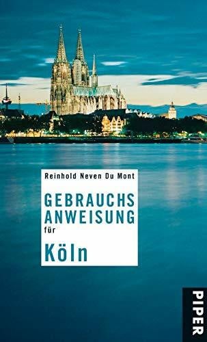 Neven Du Mont, Reinhold Gebrauchsanweisung für Köln: 4. aktualisierte Auflage 2013