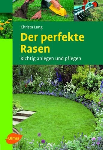 Lung, Christa Der perfekte Rasen: Richtig anlegen und pflegen (Ulmer Taschenbücher)