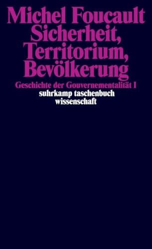 Schröder, Jürgen Sicherheit, Territorium, Bevölkerung. Geschichte der Gouvernementalität I.: Geschichte der Gouvernementalität I. Vorlesungen am Collège de France 1977/1978 (suhrkamp taschenbuch wissenschaft)