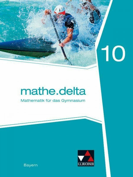 Lauffer, Verena mathe.delta – Bayern / mathe.delta Bayern 10: Mathematik für das Gymnasium (mathe.delta – Bayern: Mathematik für das Gymnasium)
