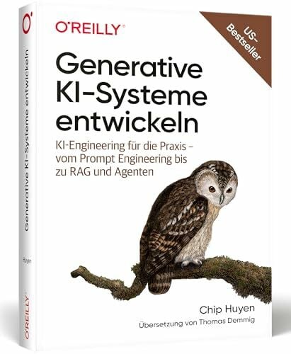 Demmig, Thomas Generative KI-Systeme entwickeln: KI-Engineering für die Praxis – vom Prompt Engineering bis zu RAG und Agenten