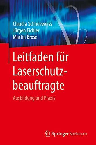 Brose, Martin Leitfaden für Laserschutzbeauftragte: Ausbildung und Praxis