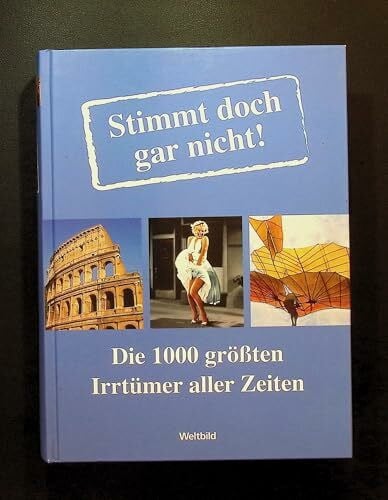 Lorenz, André Stimmt doch gar nicht!: Die 1000 größten Irrtümer aller Zeiten