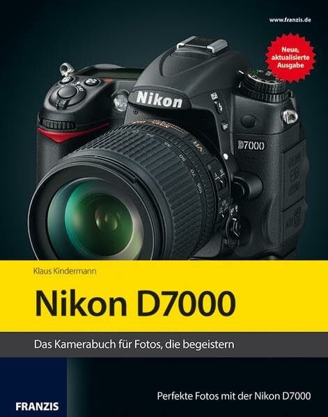 Kindermann, Klaus Kamerabuch Nikon D7000: Das Kamerabuch für Fotos, die begeistern