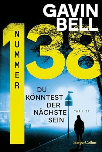 Bell, Gavin Nummer 138: Thriller | Eine Hausnummer. Tausend mögliche Tatorte | Ein Serienkiller kontrolliert halb Amerika | Rasant und meisterhaft konstruiert