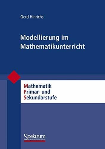 Hinrichs, Gerd Modellierung im Mathematikunterricht (Mathematik Primarstufe und Sekundarstufe I + II)