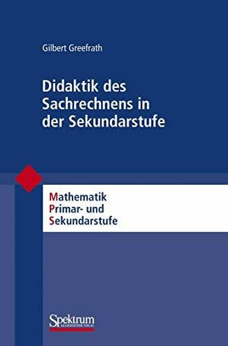 Gilbert Greefrath Didaktik des Sachrechnens in der Sekundarstufe (Mathematik Primar- und Sekundarstufe)