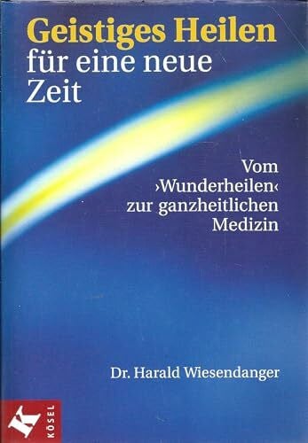 Wiesendanger Harald und Pablo Alemany Geistiges Heilen für eine neue Zeit