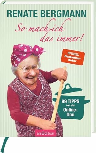 Bergmann, Renate So mach ich das immer!: 99 Tipps von der Online-Omi | Weisheiten und Kniffe rund um Haushalt und Küche von der Twitter-Oma