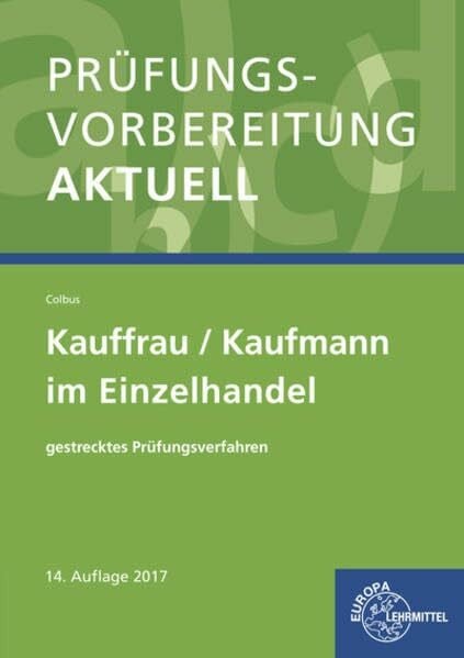 Colbus, Gerhard Prüfungsvorbereitung aktuell - Kauffrau/Kaufmann im Einzelhandel: gestrecktes Prüfungsverfahren