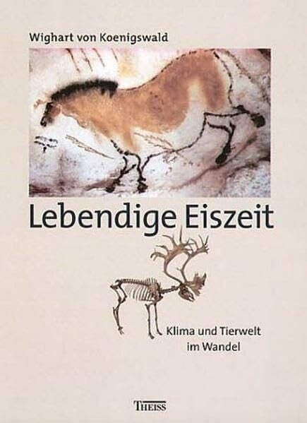 Koenigswald, Wighart von Lebendige Eiszeit: Klima und Tierwelt im Wandel