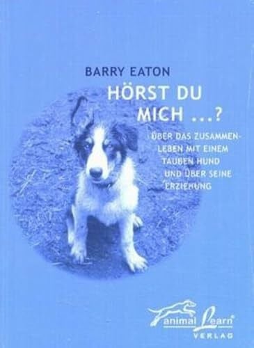 Kober, Patrizia Hörst Du mich...?: Über das Zusammenleben mit einem tauben Hund und über seine Erziehung
