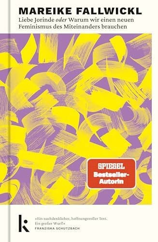 Fallwickl, Mareike Liebe Jorinde oder Warum wir einen neuen Feminismus des Miteinanders brauchen: Von der Autorin des Bestsellers »Die Wut, die bleibt«