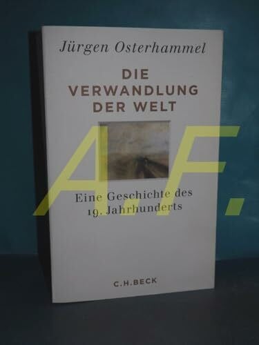 Osterhammel, Jürgen Die Verwandlung der Welt: Eine Geschichte des 19. Jahrhunderts
