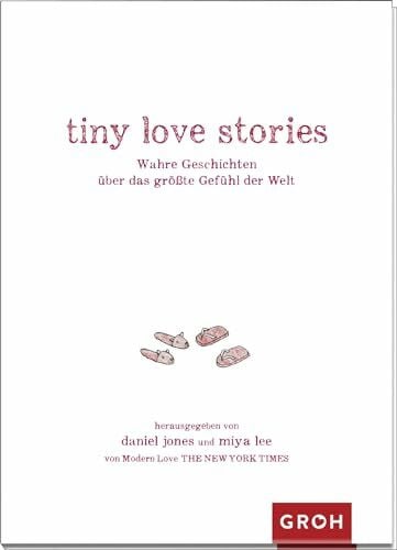 Bernhardt, Christiane tiny love stories: Wahre Geschichten über das größte Gefühl der Welt