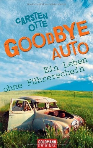 Otte, Carsten Goodbye Auto: Ein Leben ohne Führerschein