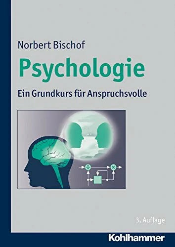 Bischof, Norbert Psychologie: Ein Grundkurs für Anspruchsvolle