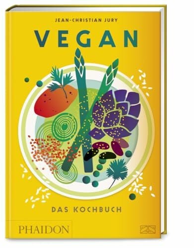 Jury, Jean Christian Vegan – Das Kochbuch: Die besten pflanzenbasierten Rezepte der Welt entdecken – über 500 vegane Rezepte aus 150 Ländern