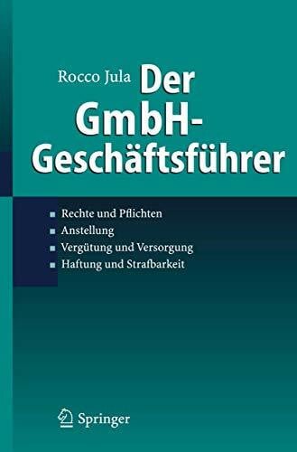 Jula, Rocco Der GmbH-Geschäftsführer: Rechte und Pflichten, Anstellung, Vergütung und Versorgung, Haftung und Strafbarkeit