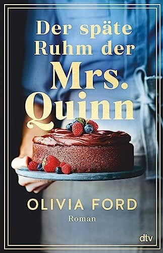 Rebernik-Heidegger, Sonja Der späte Ruhm der Mrs. Quinn: Roman | Ein bewegender Roman über eine lebenslange Liebe, das Älterwerden und den Mut, etwas Neues zu wagen