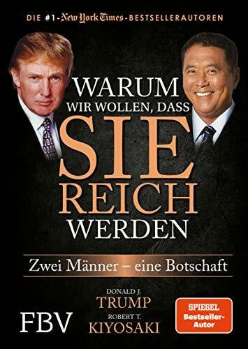 Kiyosaki, Robert T. Warum wir wollen, dass Sie reich werden: Zwei Männer - eine Botschaft