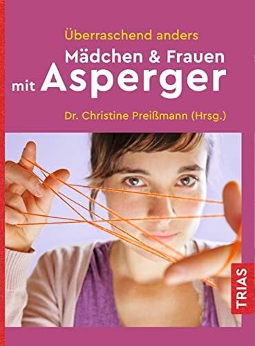 Preißmann, Christine Überraschend anders: Mädchen & Frauen mit Asperger