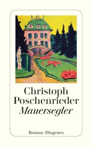 Poschenrieder, Christoph Mauersegler: Roman (detebe)