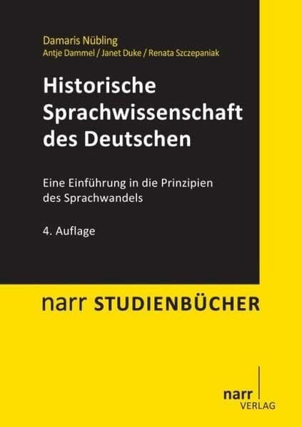 Szczepaniak, Renata Historische Sprachwissenschaft des Deutschen: Eine Einführung in die Prinzipien des Sprachwandels (Narr Studienbücher)