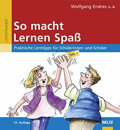 Endres, Wolfgang So macht Lernen Spaß: Praktische Lerntipps für Schülerinnen und Schüler, Sek. I (Beltz Lern-Trainer)