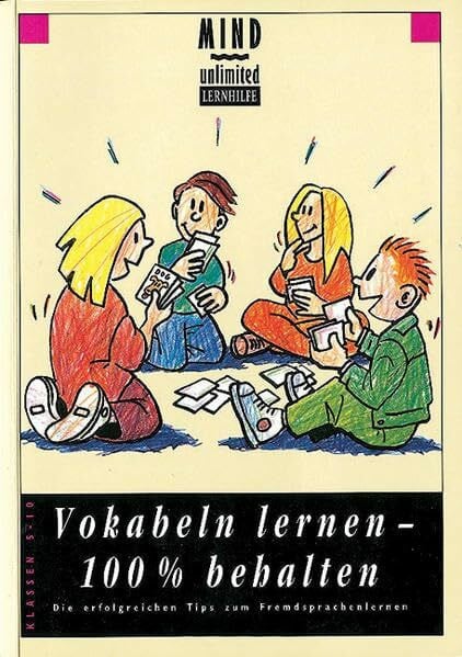 Helms, Wilfried MIND unlimited: Vokabeln lernen - 100% behalten: Die erfolgreichen Tipps zum Fremdsprachenlernen für die Klassen 5 bis 10. Schülerbuch: Die erfolgreichen Tips zum Fremdsprachenlernen
