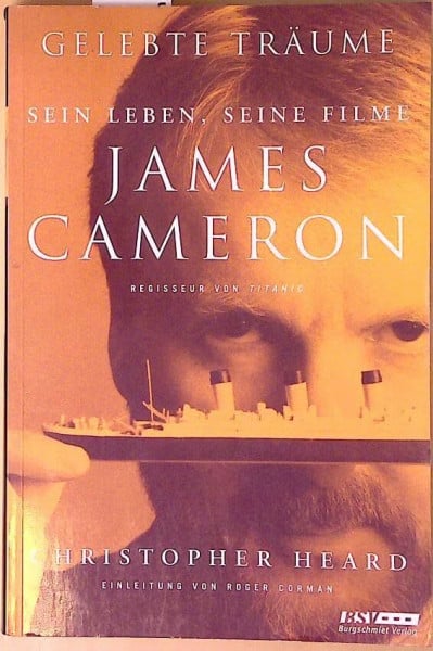 Heard, Christopher Gelebte Träume, James Cameron: Sein Leben, seine Filme. Einl. v. Roger Corman