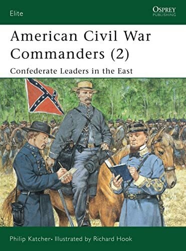 Hook, Richard American Civil War Commanders (2): Confederate Leaders in the East (Elite)