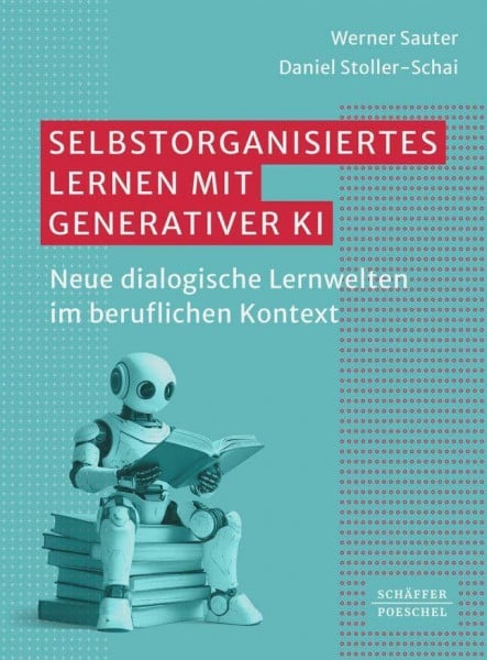 Stoller-Schai, Daniel Selbstorganisiertes Lernen mit generativer KI: Neue dialogische Lernwelten im beruflichen Kontext
