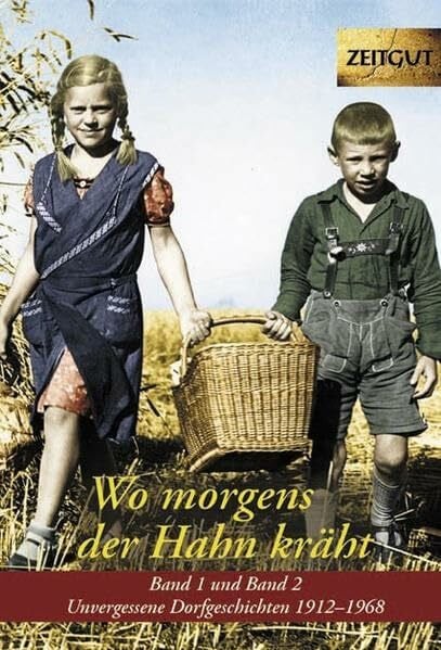 Kleindienst, Jürgen Wo morgens der Hahn kräht. Band 1 und 2: Unvergessene Dorfgeschichten 1912-1968. Zeitgut Auswahl