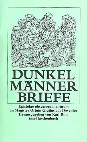 Riha, Karl Dunkelmännerbriefe: Epistolae obscurum virorum am Magister Ortium Gratius aus Deventer. Herausgegeben von Karl Riha (insel taschenbuch)