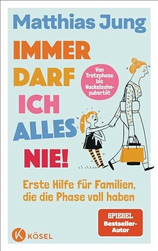 Karl Faltermeier, Eva Immer darf ich alles nie!: Erste Hilfe für Familien, die die Phase voll haben - Von Trotzphase bis Wackelzahnpubertät - Mit einem Vorwort von Eva Karl Faltermeier
