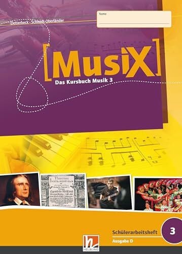Schmidt-Oberländer, Gero MusiX 3 (Ausgabe ab 2011) Schülerarbeitsheft 3: Das Kursbuch Musik 3: Klasse 9/10