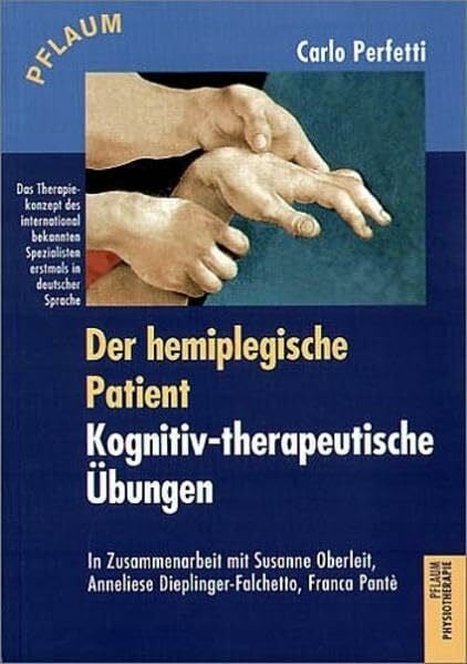Perfetti, Carlo Der hemiplegische Patient - kognitiv therapeutische Übungen (Pflaum Physiotherapie)