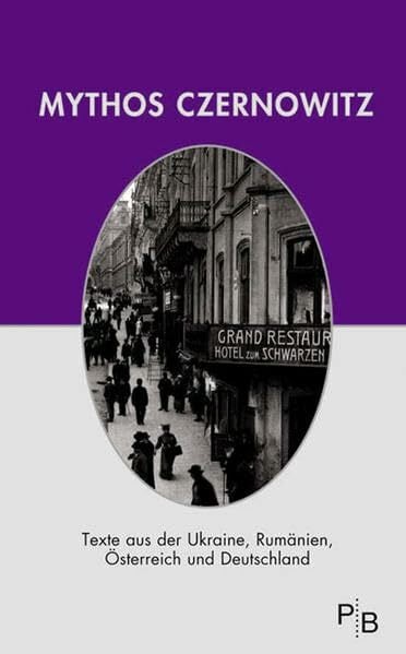 Osatschuk, Sergij Mythos Czernowitz: Eine Stadt im Spiegel ihrer Nationalitäten (Potsdamer Bibliothek östliches Europa - Geschichte)