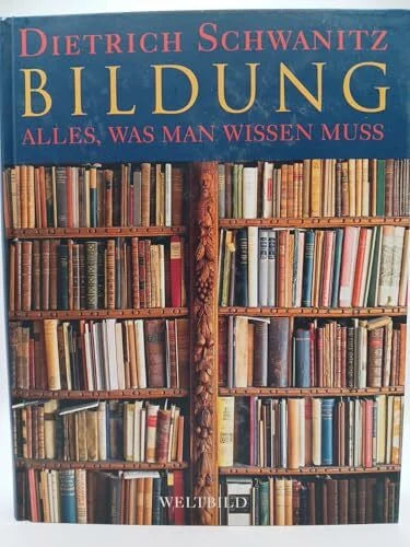 Dietrich Schwanitz BILDUNG. Alles , was man wissen muß
