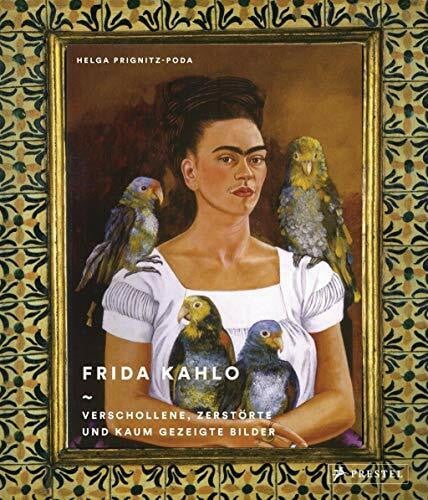 Prignitz-Poda, Helga Frida Kahlo: Verschollene, zerstörte und kaum gezeigte Bilder