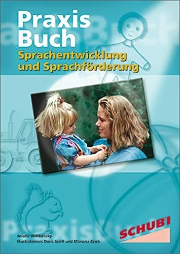 Willikonsky, Ariane Sprachentwicklung und Sprachförderung: Praxisbuch (Praxisbücher für die frühkindliche Bildung)