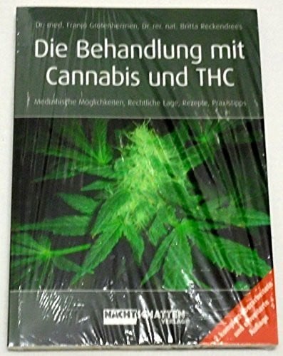 Reckendrees, Britta Die Behandlung mit Cannabis und THC: Medizinische Möglichkeiten, Rechtliche Lage, Rezepte, Praxistipps