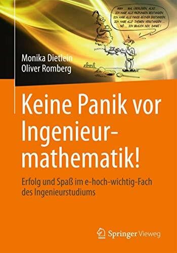 Romberg, Oliver Keine Panik vor Ingenieurmathematik!: Erfolg und Spaß im e-hoch-wichtig-Fach des Ingenieurstudiums