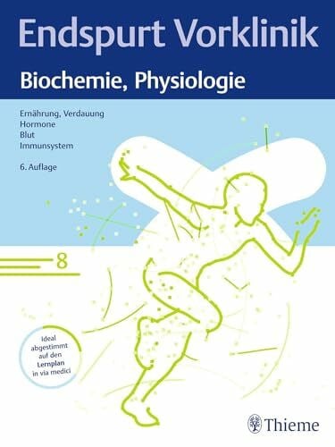 Endspurt Vorklinik: Biochemie, Physiologie: Skript 8 Ernährung, Verdauung; Hormone; Blut; Immunsystem