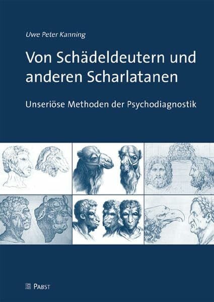 Kanning, Uwe Peter Von Schädeldeutern und anderen Scharlatanen: Unseriöse Methoden der Psychodiagnostik