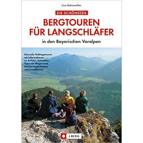 Bahnmüller, Lisa Die schönsten Bergtouren für Langschläfer in den bayerischen Voralpen