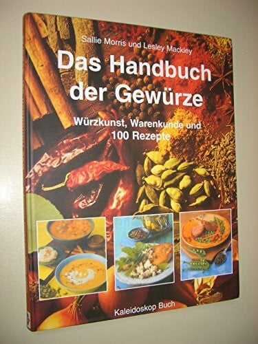 Adams-Lingwood, William Das Handbuch der Gewürze: Würzkunst, Warenkunde und 100 Rezepte