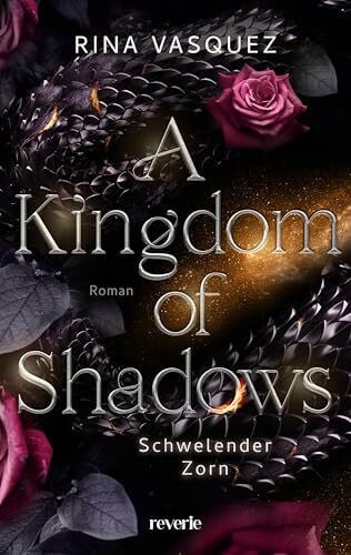 Heckmann, Andreas A Kingdom of Shadows: Schwelender Zorn | Romantasy mit Drachen | Die Enemies-to-Lovers-BookTok-Sensation ist zurück (Solaris und Crello, Band 2)