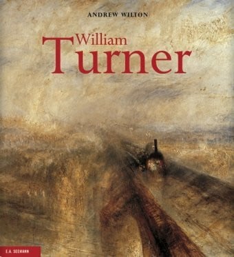 Andrew Wilton William Turner: Leben und Werk